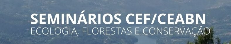 Seminar CEF/CEABN - Advances in phylogenetic ecology for studying biodiversity under global change scenario